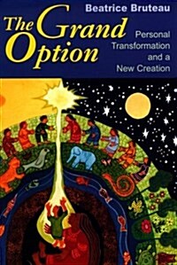 The Grand Option: Personal Transformation and a New Creation (Hardcover)
