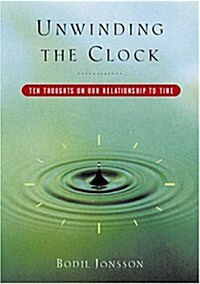 Unwinding the Clock (Hardcover, 1st)