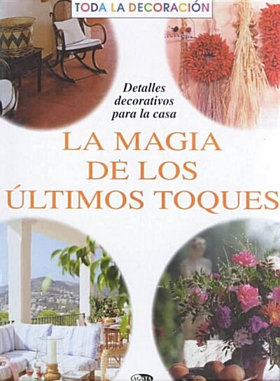 La magia de los ultimos toques/ The magic of the last touches (Paperback)