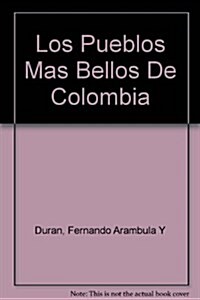 Los Pueblos Mas Bellos De Colombia (Hardcover)