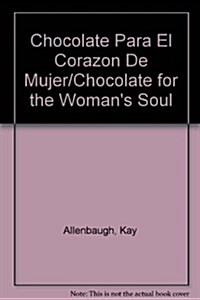 Chocolate Para El Corazon De Mujer/Chocolate for the Womans Soul (Paperback)