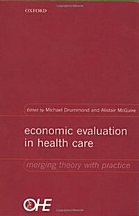 Economic Evaluation in Health Care : Merging Theory with Practice (Hardcover)