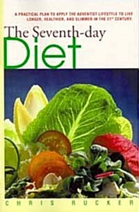 Seventh-Day Diet: A Practical Plan to Apply the Adventist Lifestyle to Live Longer, Healthier, and Slimmer in the 21st Century (Paperback)