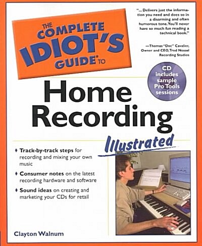 The Complete Idiots Guide to Home Recording Illustrated (Paperback)