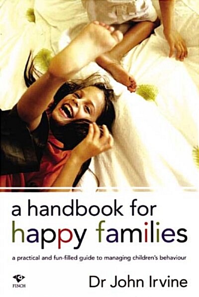 A Handbook for Happy Families: A Practical and Fun-Filled Guide to Managing Childrens Behavior (Paperback)