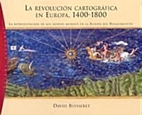La Revolucion Cartografica en Europa, 1400-1800/The Mapmakers Quest (Paperback)
