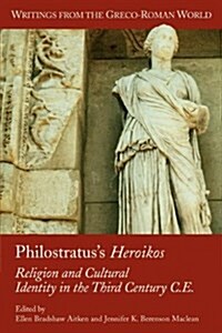 Philostratuss Heroikos: Religion and Cultural Identity in the Third Century C. E. (Paperback)