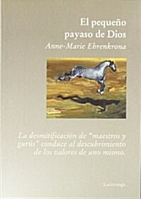 El Pequeno Payaso De Dios/gods Little Clown (Paperback)