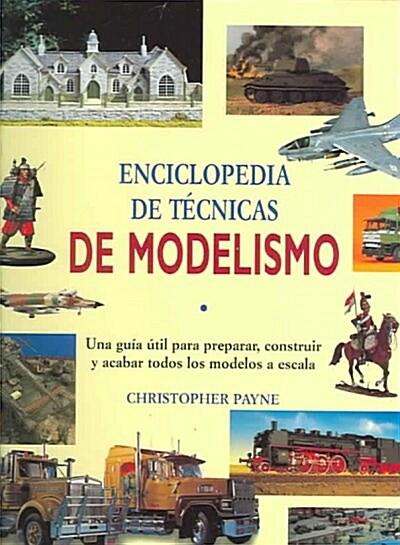 Enciclopedia De Tecnicas De Modelismo/Encyclopedia Of Modern Techniques (Hardcover)