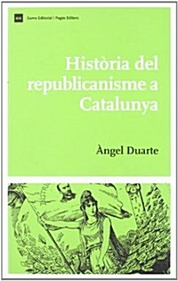 Historia Del Republicanisme a Catalunya/ Republicanism History in Catalonia (Paperback)