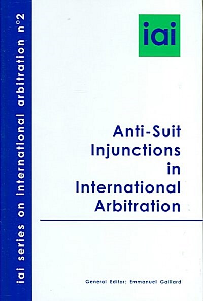 Anti-Suit Injunctions In International Arbitration (Hardcover)