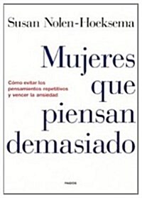 Mujeres Que Piensan Demasiado/ Women Who Think Too Much (Paperback, Translation)