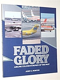 Faded Glory: Airline Colour Schemes of the Past (Hardcover)