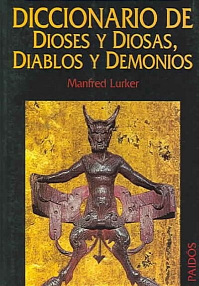 Diccionario De Dioses Y Diosas, Diablos Y Demonios/ God and Goddess, Devils and Demons Dictionary (Paperback, Translation)