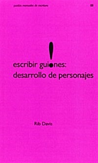 Escribir guiones, desarrollo de personajes / Developing Characters for Script Writing (Paperback, Translation)