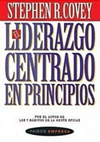 El liderazgo centrado en principios/ Principle Centered Leadership (Paperback, Translation)