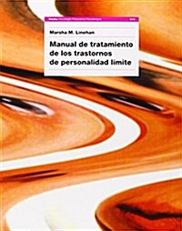 Manual De Tratamiento De Los Trastornos De Personalidad Limite/Skills Training Manual for Treating Borderline Personality Desorder (Paperback)