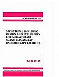Structural Shielding Design And Evaluation for Megavoltage X-and Gamma-ray Radiotherapy Facilities (Hardcover)