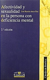 Afectividad y sexualidad en la persona con deficiencia mental/ Affectivity and sexuality in persons with mental retardation (Paperback)