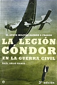 La legion Condor en la guerra civil / The Condor Legion in the Civil War (Hardcover)