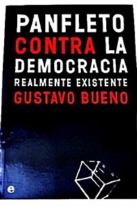 Panfleto contra la democracia realmente existente / Pamphlet Against Actually Existing Democracy (Paperback, 2nd)