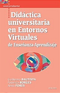 Didactica universitaria en entornos virtuales de ensenanza-aprendizaje / University Didactic in the Virtual Environment of Teaching and Learning (Paperback)