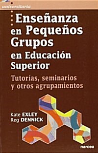 Ensenanza en pequenos grupos en educacion superior/ Teaching In Small Groups in Superior Education (Paperback)