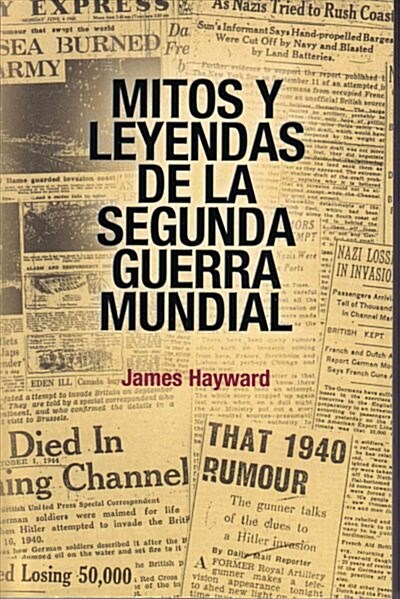 Mitos Y Leyendas De La Segunda Guerra Mundial/ Myths and Legends of the Second World War (Paperback, Translation)