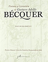 Pintura y literatura en Gustavo Adolfo Becquer/ Gustavo Adolfo Becquer Painting and Literature (Hardcover)