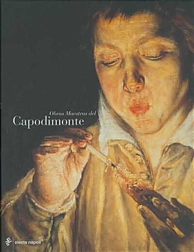 Obras maestras del Museo Capodimonte de Napoles/ Master Works of the Capodimonte of Naples Museum (Hardcover)