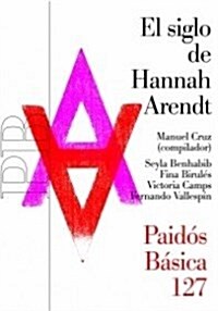 El Siglo De Hannah Arendt/ the Century of Hannah Arendt (Paperback)