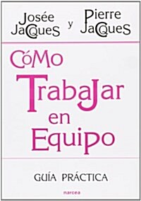 C?o trabajar en equipo / How to Work as a Team (Paperback)