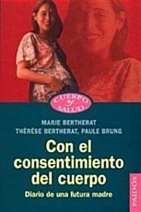 Con el consentimiento del cuerpo/ With the Bodys Consent (Paperback)