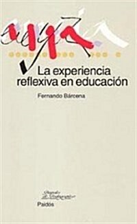 La experiencia reflexiva en educacion/ The Experience Reflected in Education (Paperback)
