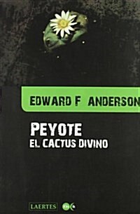Peyote, El Cactus Divino/ Peyote, The Divine Cactus (Paperback)
