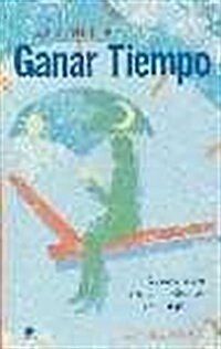 Aprende a ganar tiempo/ Learning to Save Time (Paperback)
