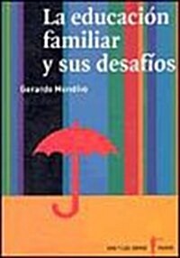 La educacion familiar y sus desafios/ The Relative Educations and Its Challenges (Paperback)