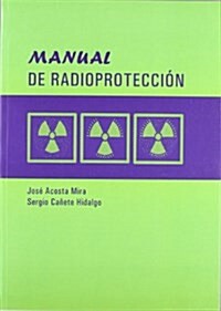 Manual De Radioproteccion/ Radio-protection Manual (Paperback)