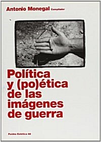 Politica y poetica de las imagenes de guerra/ Politics and Poetry in War Images (Paperback)