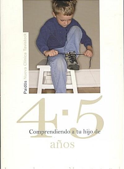 Comprendiendo a tu hijo de 4-5 anos/ Understanding Your 4-5 Year Olds (Paperback)