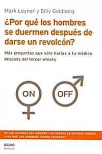 Porque los hombres se duermen despues de darse un revolcon?/ Why Do Men Fall Asleep After Sex? (Paperback)