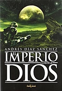 El Imperio contra Dios/ The Empire Against God (Paperback)