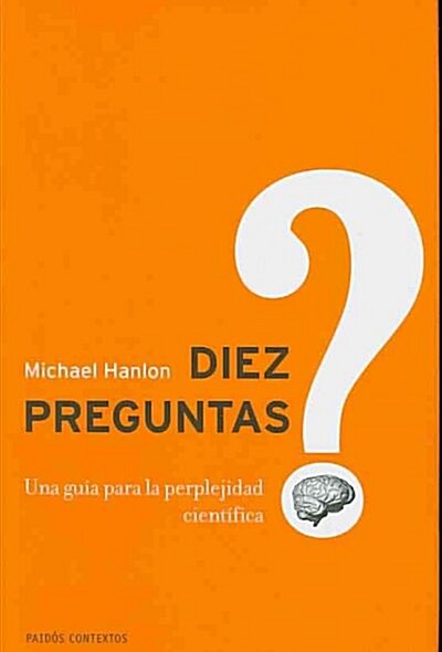 Diez preguntas/ Ten Questions Science Cant Answer (Yet) (Hardcover, Translation)