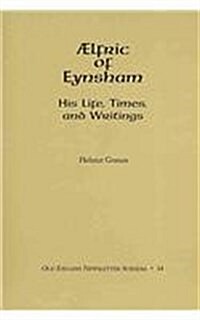 Aelfric of Eynsham: His Life, Times, and Writings (Paperback)