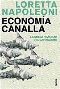 Economia canalla/ Rogue Economics (Hardcover)