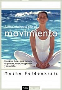 Autoconciencia por el movimiento/ Awareness Through Movement (Paperback, Translation)