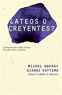 Ateos o creyentes?/ Atheist or Believers? (Paperback, Translation)