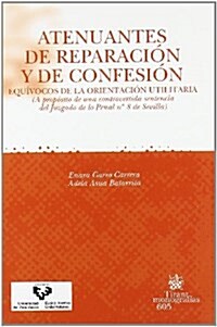 Atenuantes de reparacion y de confesion/ Extenuating circumstances and confession (Paperback)