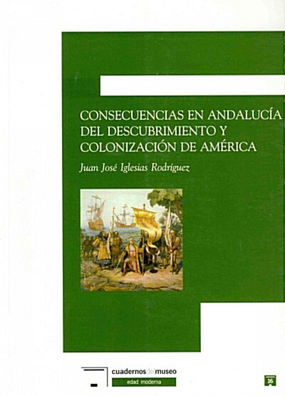 Consecuencias en Andalucia del descubrimiento y colonizaci? de Am?ica / Andalusia consequences of discovery and colonization of America (Paperback)