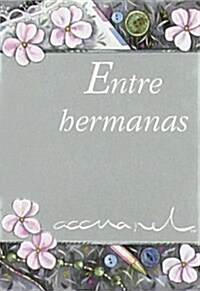 Entre hermanas/ Between Sisters (Paperback)